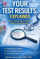 Your Test Results, Explained: What’s Normal, What’s Not, and When to stop Worrying B0GW8FFGB2 Book Cover