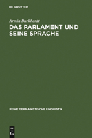 Das Parlament Und Seine Sprache: Studien Zu Theorie Und Geschichte Parlamentarischer Kommunikation 3484312416 Book Cover