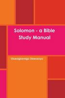 Solomon - A Bible Study Manual 1329871758 Book Cover