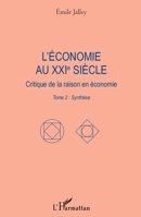L'économie au XXIe siècle: Critique de la raison en économie Tome 2 : Synthèse (French Edition) 2343174598 Book Cover