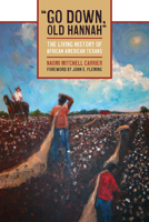 "Go Down, Old Hannah": The Living History of African American Texans 0292722427 Book Cover