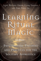Learning Ritual Magic: Fundamental Theory and Practice for the Solitary Apprentice 1578633184 Book Cover