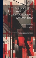 Trattato Del Reggimento Degli Stati Di F. Girolamo Savonarola: Con Gli Avvertimenti Civili Di Francesco Guicciardini, E L'apologia Di Lorenzo De' Medici 1020723343 Book Cover