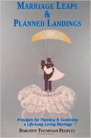 Marriage Leaps & Planned Landings: Principles for Planning & Sustaining a Lifelong Loving Marriage 1941749208 Book Cover