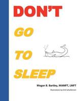 Don't Go To Sleep 1984155121 Book Cover