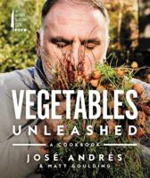 Vegetables Unleashed: A Cookbook 0062668382 Book Cover