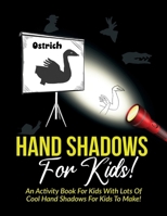 Hand Shadows For Kids!: An Activity Book For Kids With Lots Of Cool Hand Shadows For Kids To Make! 1918883033 Book Cover