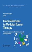 From Molecular to Modular Tumor Therapy:: Tumors are Reconstructible Communicatively Evolving Systems 9048195306 Book Cover