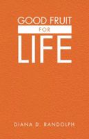 Good Fruit for Life 1491786647 Book Cover