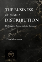 The Business of Beauty Distribution: Volume I: The Principles Behind Enduring Businesses B0H9B8LBX1 Book Cover