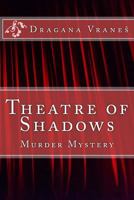 Theatre of Shadows: Murder Mystery 1533681643 Book Cover