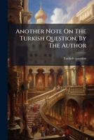Another Note On The Turkish Question, By The Author 1179523490 Book Cover