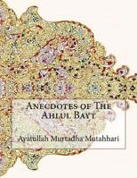 Anecdotes of the Ahlul Bayt 1519184697 Book Cover