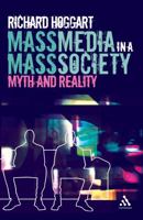 Mass Media in a Mass Society: Myth and Reality 0826494056 Book Cover