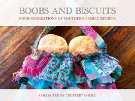 Boobs and Biscuits Four Generations of Southern Family Recipes 0578709651 Book Cover