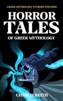 Horror tales of Greek mythology B0BXN6WNZJ Book Cover