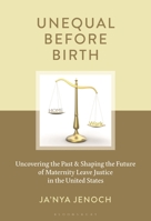 Unequal Before Birth: The Maternity Leave Experiences of Low-Income Mothers of Color in the United States (Contemporary Perspectives on Social Inequalities in the United States) 1666908479 Book Cover