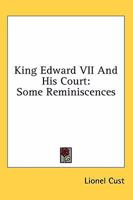 King Edward VII and His Court; Some Reminiscences 1432585606 Book Cover