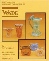 Wade Decorative Ware Volume 2 (2nd Edition) - The Charlton Standard Catalogue 0889681813 Book Cover