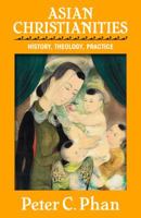 Asian Christianities: History, Theology, Practice 1626980934 Book Cover