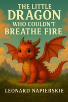 The Little Dragon Who Couldn't Breathe Fire B0FDWMWVKW Book Cover