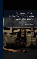Dilemma Over Medical Command and Control 1025106253 Book Cover