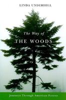 The Way of the Woods: Journeys Through American Forests 0870715682 Book Cover