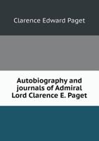 Autobiography and Journals of Admiral Lord Clarence E. Paget 1176393529 Book Cover