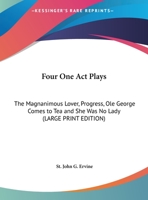 Four One Act Plays: The Magnanimous Lover, Progress, Ole George Comes to Tea and She Was No Lady 1162725559 Book Cover