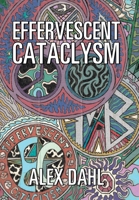 Effervescent Cataclysm 1543462421 Book Cover