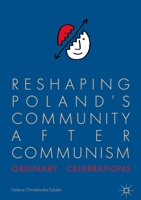 Reshaping Poland’s Community after Communism: Ordinary Celebrations 3319787349 Book Cover