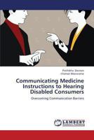Communicating Medicine Instructions to Hearing Disabled Consumers: Overcoming Communication Barriers 3659299065 Book Cover