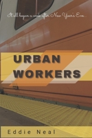 Urban Workers: It all began a week after New Year's Eve… B08SH4327V Book Cover