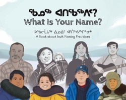 What Is Your Name?: Bilingual Inuktitut and English Edition 1774506564 Book Cover