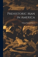 Prehistoric Man in America - Primary Source Edition 1015055621 Book Cover