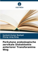 Perkutane endoskopische zervikale Diskektomie anteriorer Transforamina Weg (German Edition) 6208030641 Book Cover