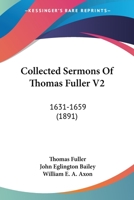 Collected Sermons Of Thomas Fuller V2: 1631-1659 (1891) 1164052314 Book Cover