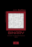 Binary - 120 Easy To Master Puzzles 12x12 - 5 B084DHCZXJ Book Cover