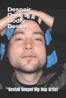 DESPAIR OVER A GODLY DESIRE: by KevlaR B0BVCXMR6J Book Cover