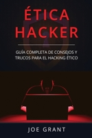 Ética Hacker: Guía Completa de Consejos y Trucos para el Hacking Ético (Libro En Español/Ethical Hacking Spanish Book Version) (Hackeo Ético) (Spanish Edition) B08731D9MQ Book Cover