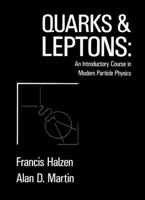 Quarks and Leptons: An Introductory Course in Modern Particle Physics 0471887412 Book Cover