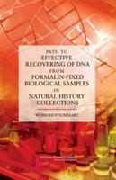 Path to Effective Recovering of DNA from Formalin-Fixed Biological Samples in Natural History Collections: Workshop Summary 0309102936 Book Cover