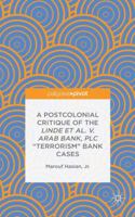 A Postcolonial Critique of the Linde Et Al. V. Arab Bank, Plc "terrorism" Bank Cases 113757402X Book Cover