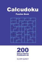 Calcudoku Puzzles Book - 200 Hard to Master Puzzles 9x9 B0842NZPC9 Book Cover