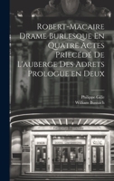 Robert-Macaire Drame Burlesque En Quatre Actes PrIecédé de L'auberge des Adrets Prologue en Deux (French Edition) 1019841656 Book Cover