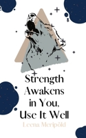 Strength Awakens in You, Use It Well 9916399085 Book Cover
