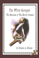 White Savages - Miracles of the Hawk Crosses: Miracles of the Hawk Crosses 1480099856 Book Cover