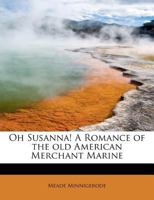 Oh Susanna! A Romance of the old American Merchant Marine 1115987739 Book Cover