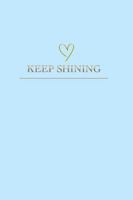 Keep Shining: A Journal for Reflection, Growth, and Intentional Living B0GVH6S9N1 Book Cover