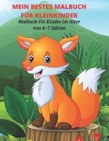 MEIN BESTES MALBUCH FÜR KLEINKINDER - Malbuch für Kinder im Alter von 4-7 Jahren: MALBUCH FÜR JUNGEN UND MÄDCHEN B08C8X97D7 Book Cover